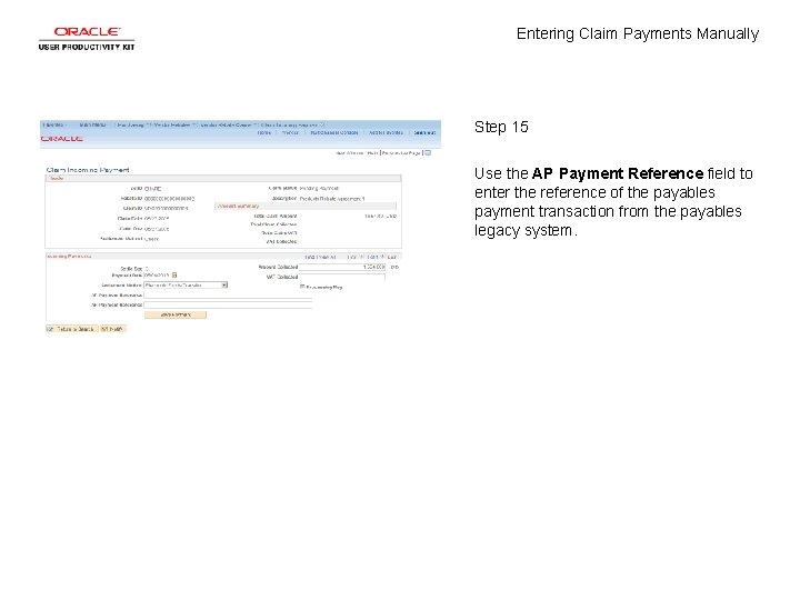 Entering Claim Payments Manually Step 15 Use the AP Payment Reference field to enter
