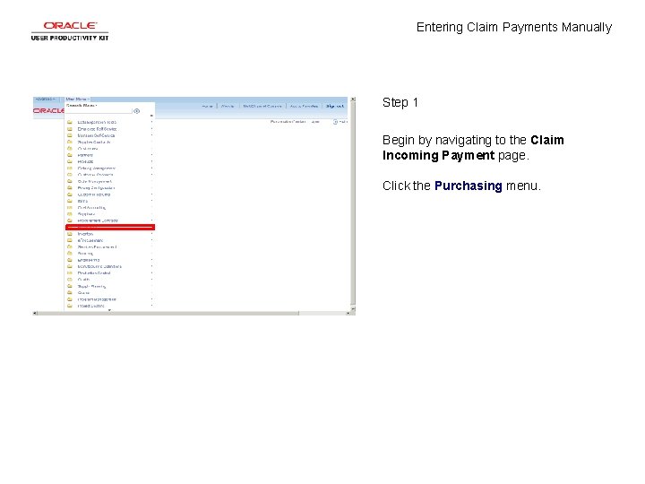 Entering Claim Payments Manually Step 1 Begin by navigating to the Claim Incoming Payment