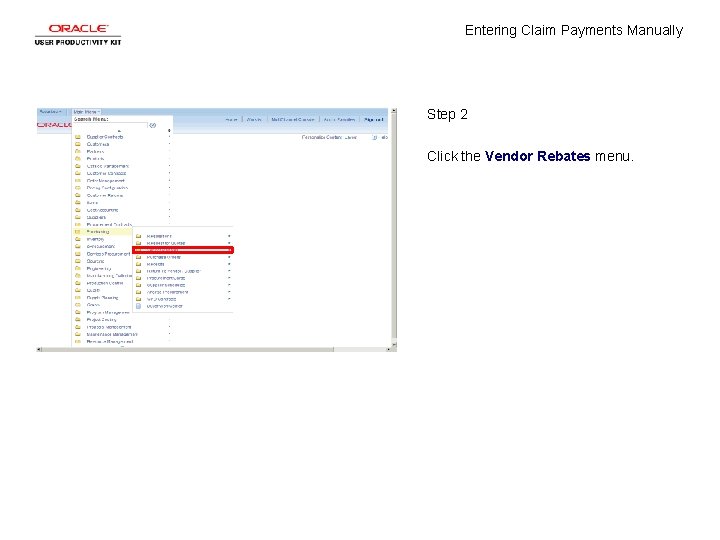 Entering Claim Payments Manually Step 2 Click the Vendor Rebates menu. 