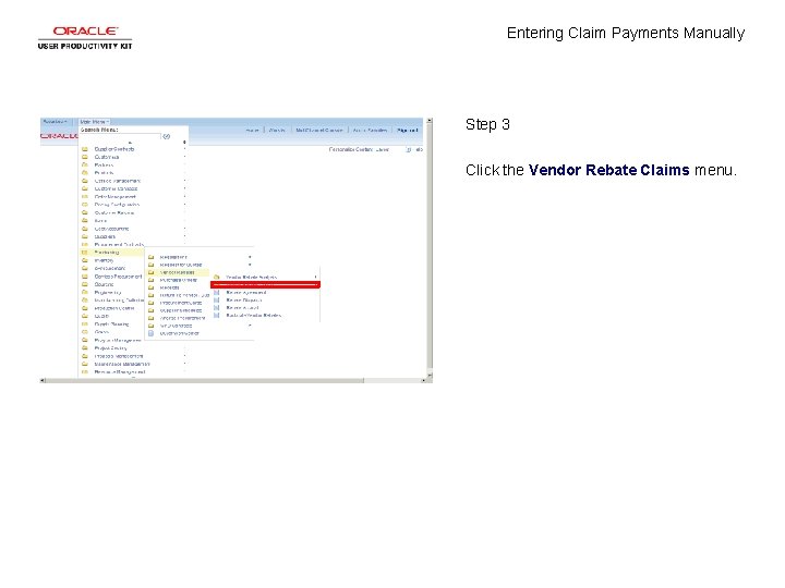 Entering Claim Payments Manually Step 3 Click the Vendor Rebate Claims menu. 