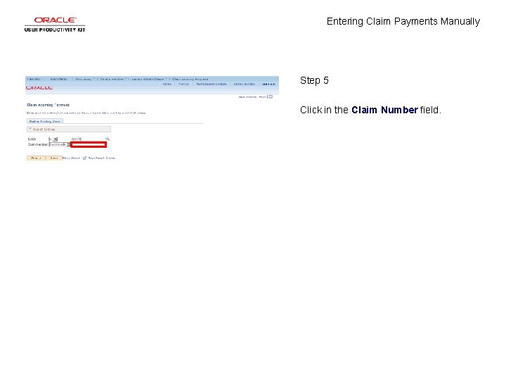 Entering Claim Payments Manually Step 5 Click in the Claim Number field. 