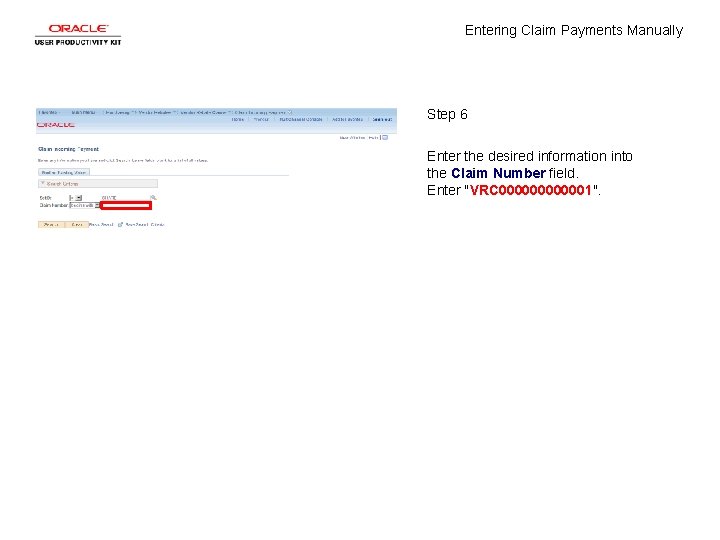 Entering Claim Payments Manually Step 6 Enter the desired information into the Claim Number