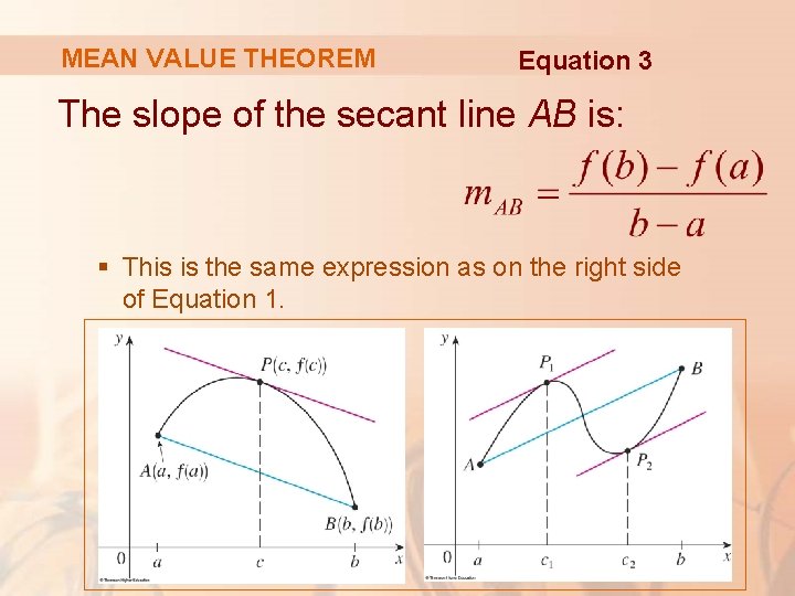 MEAN VALUE THEOREM Equation 3 The slope of the secant line AB is: §