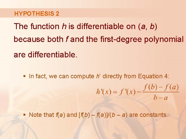 HYPOTHESIS 2 The function h is differentiable on (a, b) because both f and