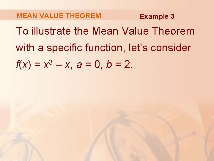 MEAN VALUE THEOREM Example 3 To illustrate the Mean Value Theorem with a specific