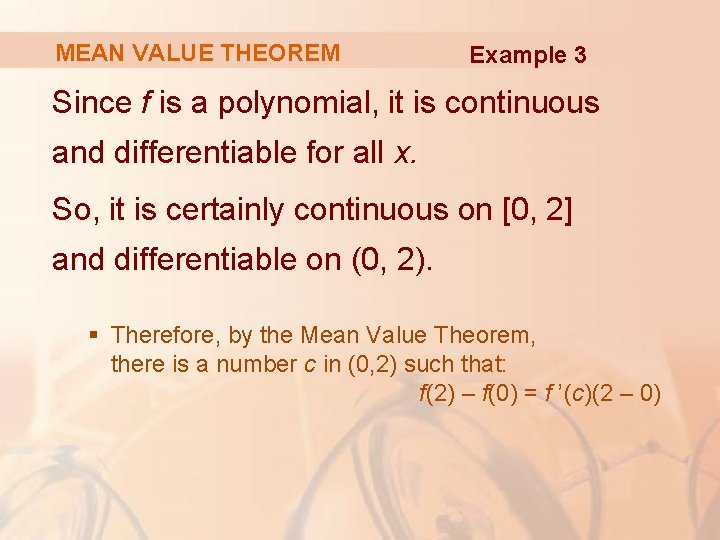 MEAN VALUE THEOREM Example 3 Since f is a polynomial, it is continuous and
