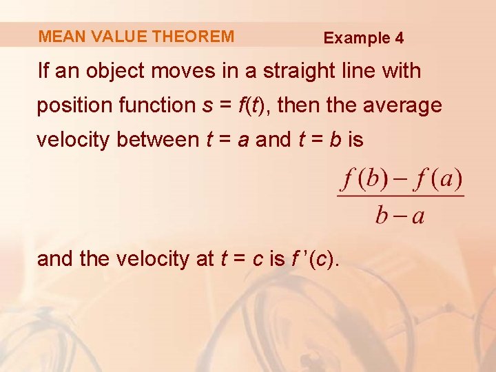 MEAN VALUE THEOREM Example 4 If an object moves in a straight line with