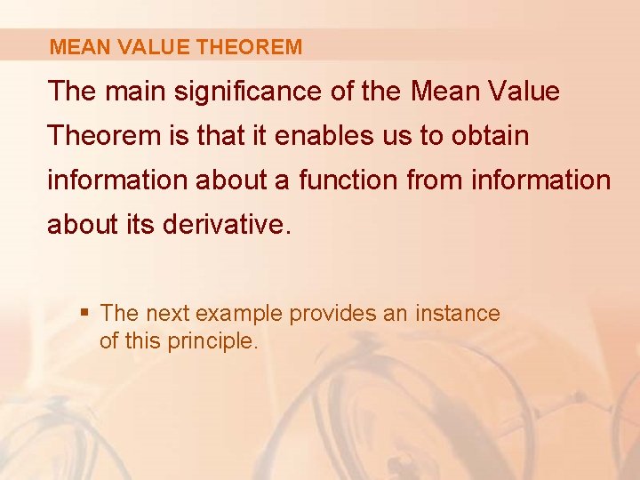 MEAN VALUE THEOREM The main significance of the Mean Value Theorem is that it