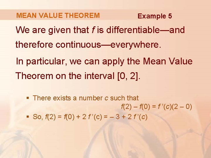 MEAN VALUE THEOREM Example 5 We are given that f is differentiable—and therefore continuous—everywhere.