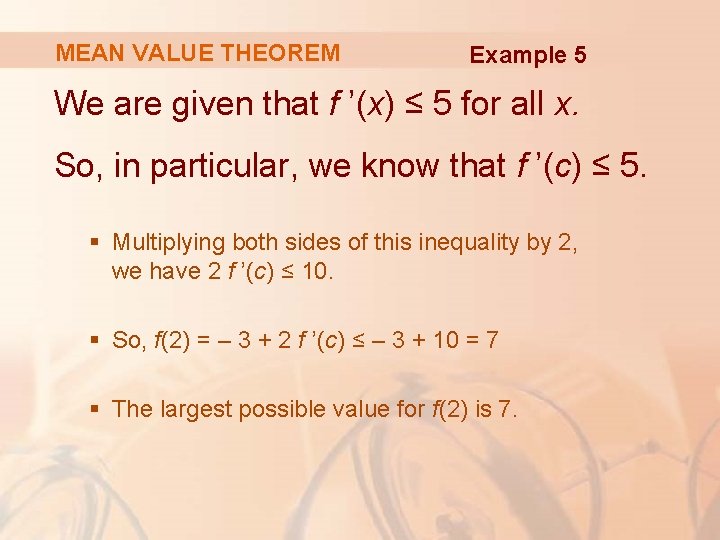 MEAN VALUE THEOREM Example 5 We are given that f ’(x) ≤ 5 for