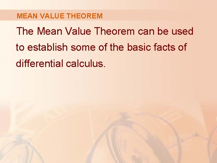 MEAN VALUE THEOREM The Mean Value Theorem can be used to establish some of