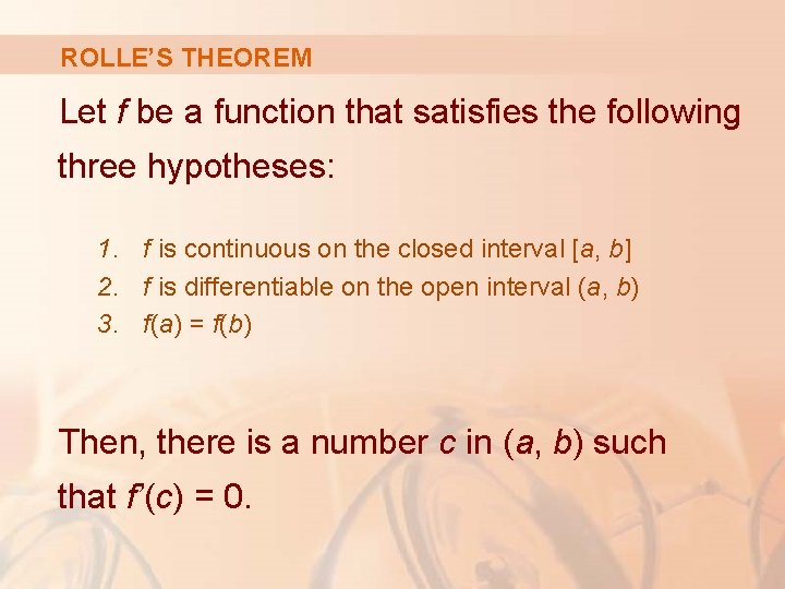 ROLLE’S THEOREM Let f be a function that satisfies the following three hypotheses: 1.