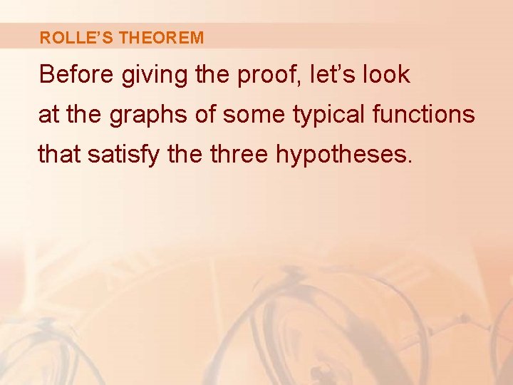 ROLLE’S THEOREM Before giving the proof, let’s look at the graphs of some typical