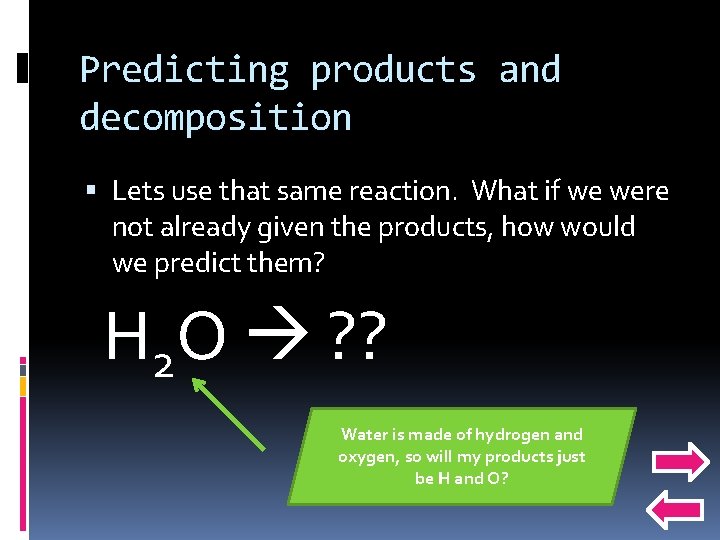 Predicting products and decomposition Lets use that same reaction. What if we were not