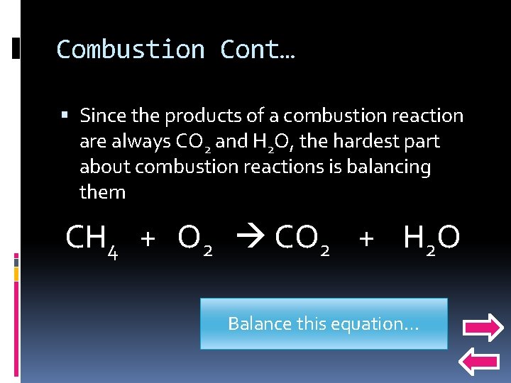 Combustion Cont… Since the products of a combustion reaction are always CO 2 and