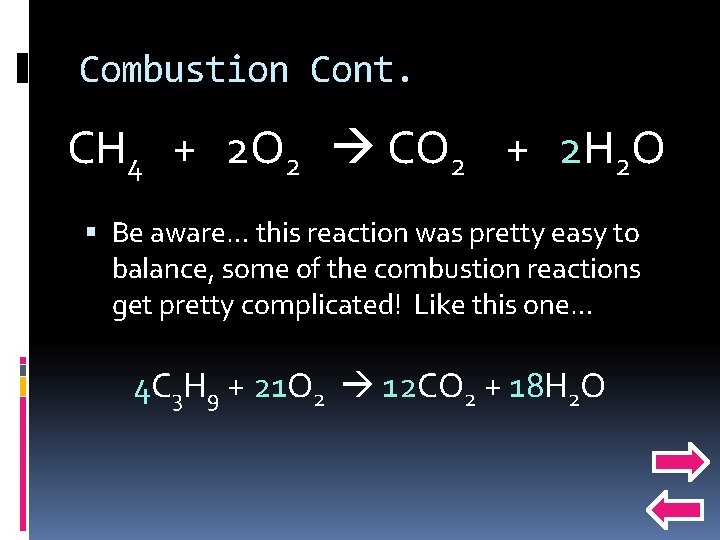 Combustion Cont. CH 4 + 2 O 2 CO 2 + 2 H 2