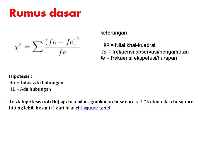 Rumus dasar keterangan X 2 = Nilai khai-kuadrat fo = frekuensi observasi/pengamatan fe =