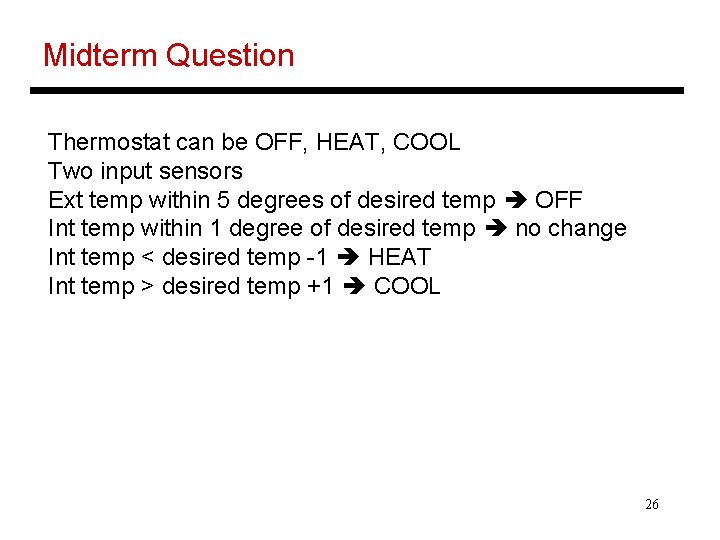 Midterm Question Thermostat can be OFF, HEAT, COOL Two input sensors Ext temp within