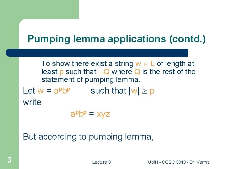 Pumping lemma applications (contd. ) To show there exist a string w L of