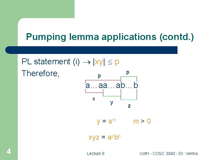 Pumping lemma applications (contd. ) PL statement (i) |xy| p p Therefore, p a…aa…ab…b