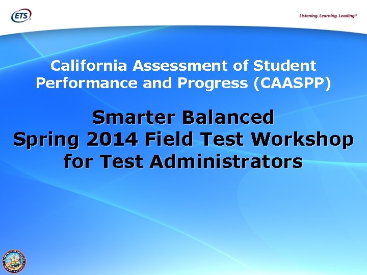 California Assessment of Student Performance and Progress (CAASPP) Smarter Balanced Spring 2014 Field Test