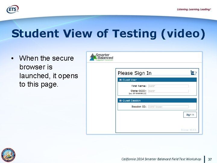 Student View of Testing (video) • When the secure browser is launched, it opens