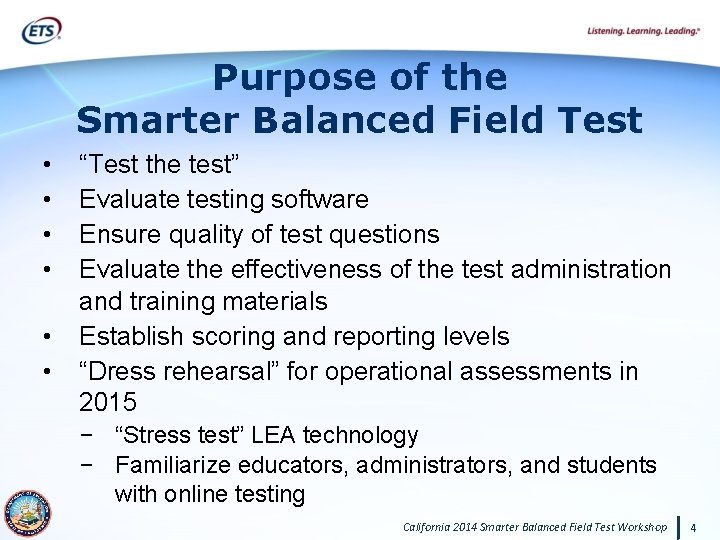 Purpose of the Smarter Balanced Field Test • • • “Test the test” Evaluate