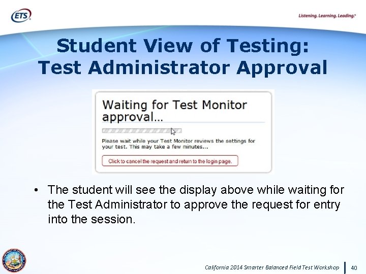 Student View of Testing: Test Administrator Approval • The student will see the display