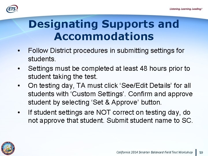 Designating Supports and Accommodations • • Follow District procedures in submitting settings for students.