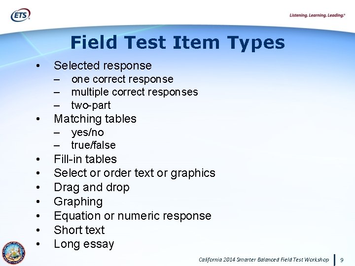 Field Test Item Types • Selected response – – – • Matching tables –