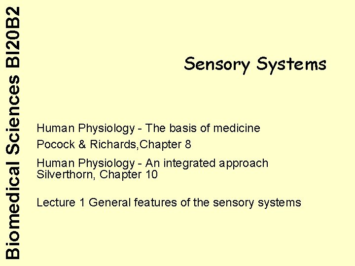 Biomedical Sciences BI 20 B 2 Sensory Systems Human Physiology - The basis of