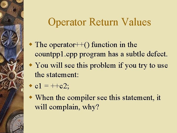 Operator Return Values w The operator++() function in the countpp 1. cpp program has