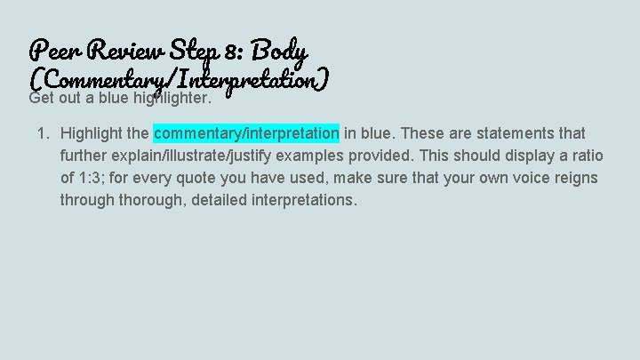 Peer Review Step 8: Body (Commentary/Interpretation) Get out a blue highlighter. 1. Highlight the