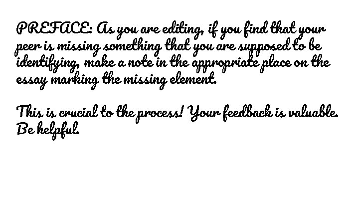 PREFACE: As you are editing, if you find that your peer is missing something