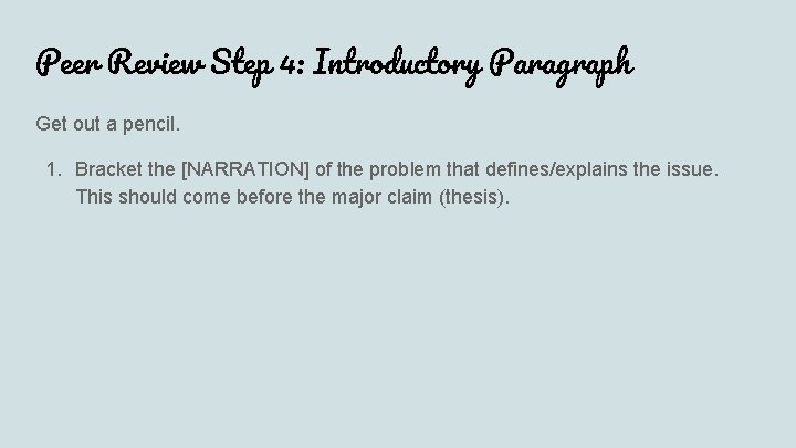 Peer Review Step 4: Introductory Paragraph Get out a pencil. 1. Bracket the [NARRATION]