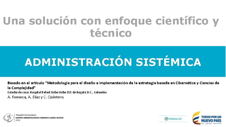 Una solución con enfoque científico y técnico ADMINISTRACIÓN SISTÉMICA Basado en el artículo “Metodología