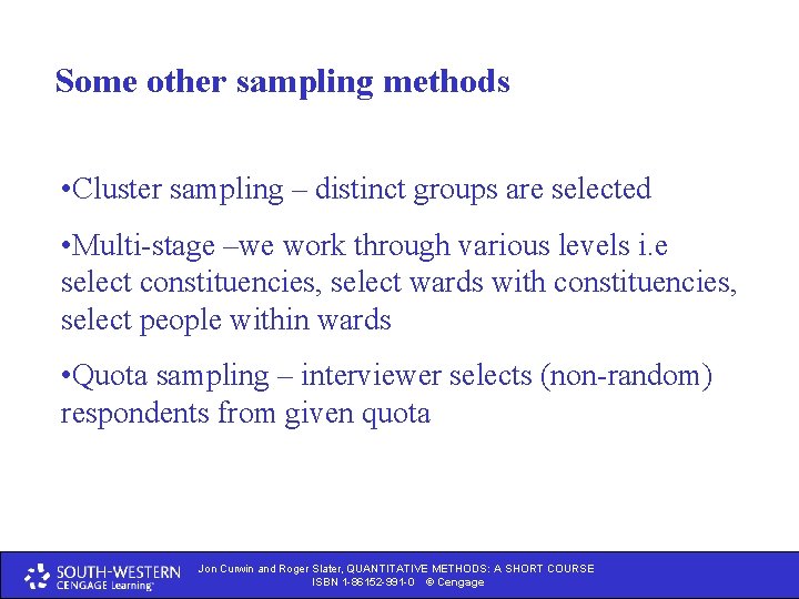 Some other sampling methods • Cluster sampling – distinct groups are selected • Multi-stage