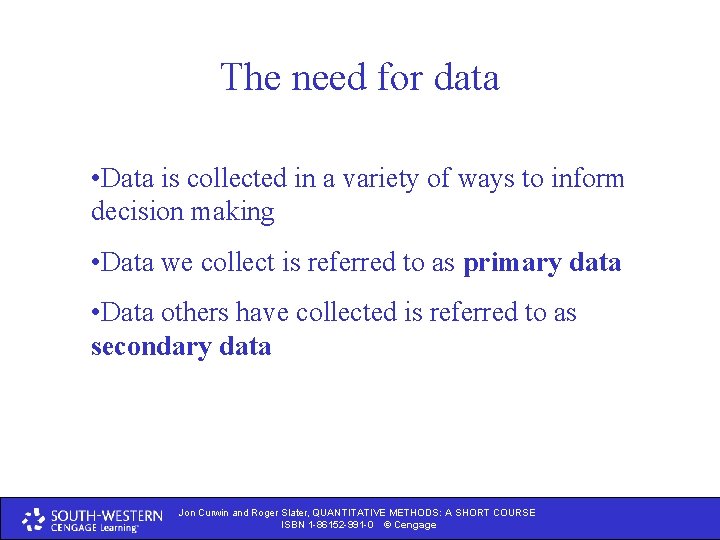 The need for data • Data is collected in a variety of ways to