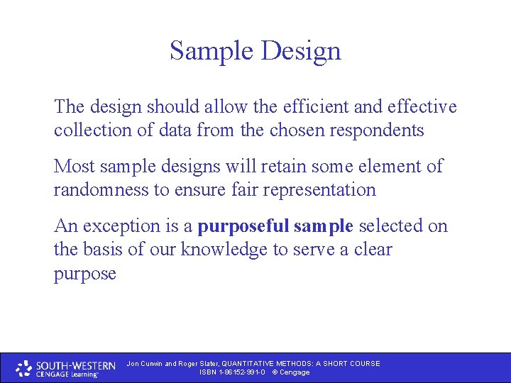 Sample Design The design should allow the efficient and effective collection of data from
