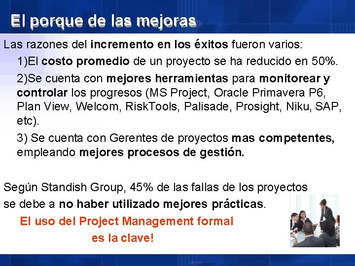 El porque de las mejoras Las razones del incremento en los éxitos fueron varios: