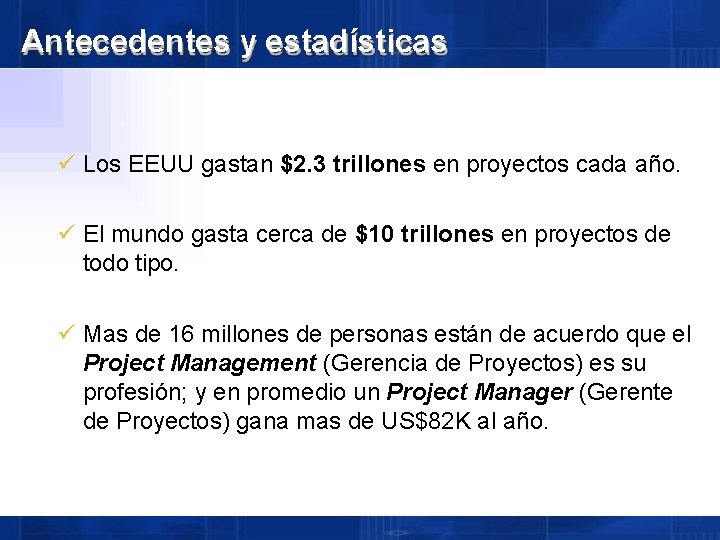 Antecedentes y estadísticas Los EEUU gastan $2. 3 trillones en proyectos cada año. El