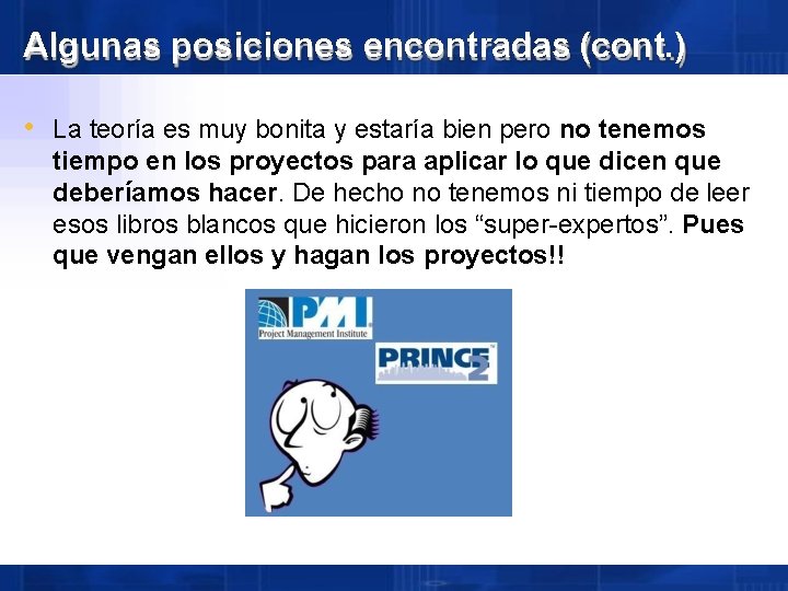 Algunas posiciones encontradas (cont. ) • La teoría es muy bonita y estaría bien