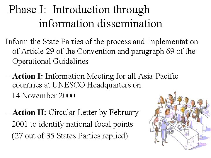 Phase I: Introduction through information dissemination Inform the State Parties of the process and