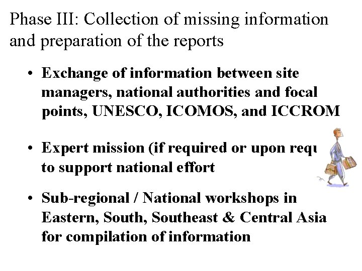 Phase III: Collection of missing information and preparation of the reports • Exchange of