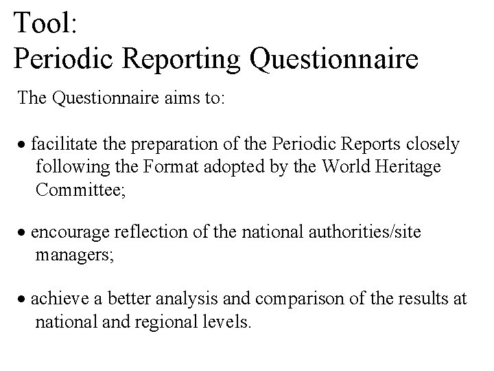 Tool: Periodic Reporting Questionnaire The Questionnaire aims to: facilitate the preparation of the Periodic