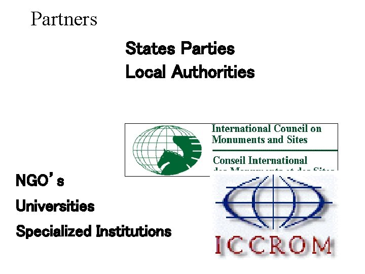 Partners States Parties Local Authorities NGO’s Universities Specialized Institutions 