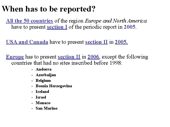 When has to be reported? All the 50 countries of the region Europe and