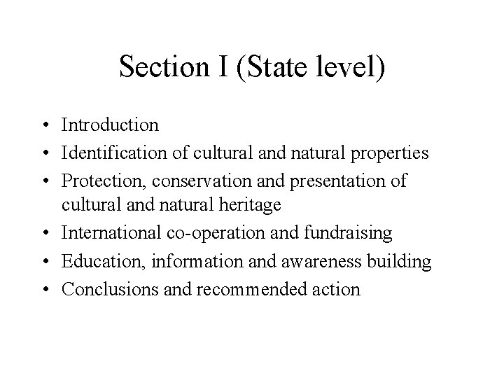 Section I (State level) • Introduction • Identification of cultural and natural properties •