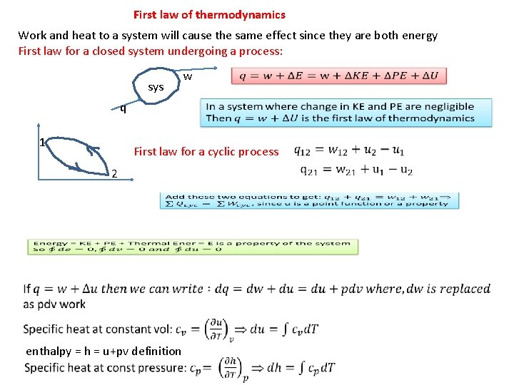 First law of thermodynamics Work and heat to a system will cause the same