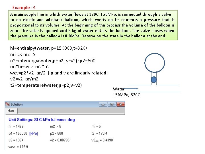 Example -3 A main supply line in which water flows at 320 C, 150